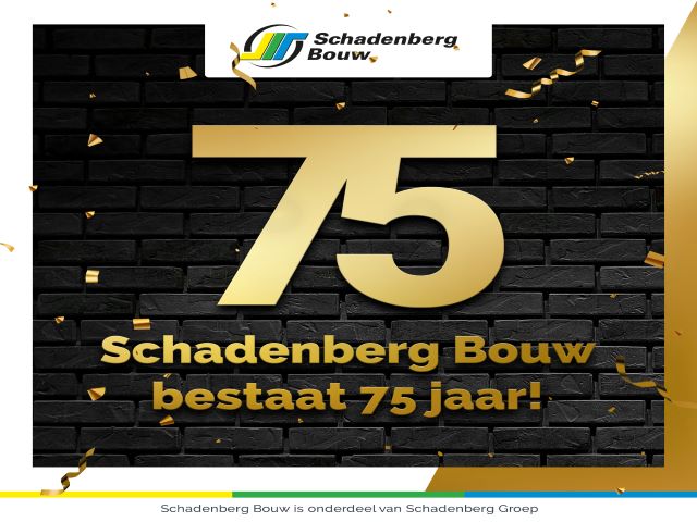 75 Jaar Schadenberg Bouw!